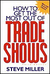 How to Get the Most Out of Trade Shows - Steve Miller