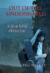 Out of the Underworld (The Life and Undeath of Mortimer Drake) - Greg Wilkey