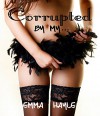 Corrupted By My...: A Taboo Short - Emma Hayle