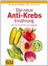 Die neue Anti-Krebs-Ernährung: Wie Sie das Krebs-Gen stoppen (German Edition) - Johannes Coy, Maren Franz