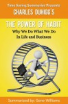 Time Saving Summaries Presents Charles Duhigg's The Power of Habit - Gene Williams