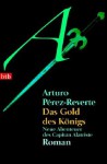 Das Gold des Königs - Arturo Pérez-Reverte, Ulrich Kunzmann