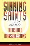 Sinning Saints and Their Treasured Transgressions - Moody Adams