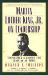 Martin Luther King, Jr., on Leadership: Inspiration and Wisdom for Challenging Times - Donald T. Phillips