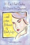 If I Eat I Feel Guilty, If I Don't I'm Deprived: ...and Other Dilemmas of Daily Life - Natasha Josefowitz