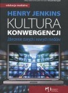 Kultura konwergencji. Zderzenie starych i nowych mediów - Henry Jenkins