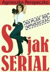 S jak serial : na plan nie wpuszczać - Perepeczko Agnieszka