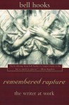 remembered rapture: the writer at work - Bell Hooks