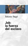 Job: La Fuerza del Esclavo - Antonio Negri