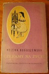 Czekamy na życie - Helena Boguszewska