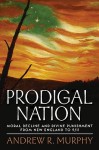 Prodigal Nation: Moral Decline and Divine Punishment from New England to 9/11 - Andrew R. Murphy