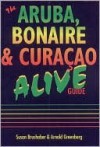 Aruba, Bonaire & Curacao Alive! - Susan Brushaber, Arnold Greenberg