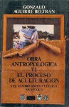 Obra Antropolgica, Vi: El Proceso De Aculturacin Y El Cambio Socio Cultural En M'xico (Antropologa) (Spanish Edition) - Gonzalo Aguirre Beltrn