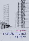 instituţia moartă a poştei - Ionuţ Chiva