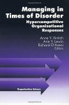 Managing in Times of Disorder: Hypercompetitive Organizational Responses (Organization Science) - Anne Y. (York) Ilinitch, Arie Y. Lewin, Richard D'Aveni