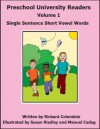 Single Sentence Short Vowel Words (Preschool University Readers) - Richard Colombini, Susan Riedley, Manuel Cadag