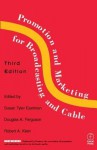 Promotion & Marketing for Broadcasting & Cable, Third Edition - Susan Tyler Eastman, Robert A. Klein, Douglas A. Ferguson