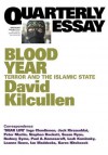 Blood Year: Terror and the Islamic State (Quarterly Essay) - David Kilcullen