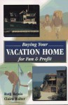 Buying Your Vacation Home for Fun and Profit: For Fun and Profit - Ruth Rejnis, Claire Walter