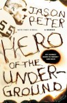 Hero of the Underground: A Memoir - Jason Peter, Tony O'Neill