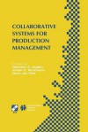 Collaborative Systems for Production Management: Ifip Tc5 / Wg5.7 Eighth International Conference on Advances in Production Management Systems September 8-13, 2002, Eindhoven, the Netherlands - Harinder Singh Jagdev, Johan C Wortmann, Henk Jan Pels