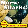 Nurse Sharks! Learn About Nurse Sharks While Learning To Read - Nurse Sharks Photos And Facts Make It Easy! (Over 45+ Photos of Nurse Sharks) - Monica Molina