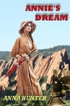 Annie's Dream - A Mail Order Bride Novel - Anna Hunter