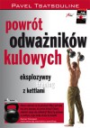 Powrót odważników kulowych. Eksplozywny trening z kettlami - Pavel Tsatsouline