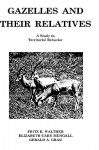 Gazelles and Their Relatives: A Study in Territorial Behavior - Fritz R. Walther, Elizabeth Cary Mungall