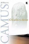 O exílio e o reino - Albert Camus