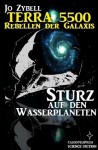 Sturz auf den Wasserplaneten - Band 3 (Terra 5500 - Rebellen der Galaxis) (German Edition) - Jo Zybell, Steve Mayer