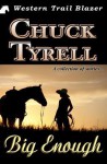 Big Enough: A Collection of Stories... - Chuck Tyrell