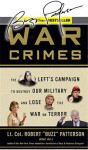 War Crimes: The Left's Campaign to Destroy Our Military and Lose the War on Terror - Robert Patterson