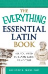The Everything Essential Latin Book: All You Need to Learn Latin in No Time (Everything®) - Richard E. Prior