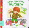 When I Go to the Nursery - Jill Harker, Jane Swift