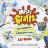 Messy Crafts: A Craft-Based Journal for Messy Church Members - Lucy Moore