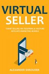 VIRTUAL SELLER (2 in 1): TSHIRT SELLING VIA TEESPRING & YOUTUBE AFFILIATE MARKETING BUNDLE - Make Money Online Selling Tshirts or Start your own affiliate marketing business via youtube videos - Alexander Shrouder