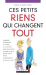 Ces petits riens qui changent tout (DEVELOPPEMENT P) (French Edition) - Susan Terkel, Larry Terkel