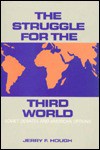 The Struggle for the Third World: Soviet Debates and American Options - Jerry F. Hough