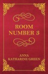 Room Number 3 - Anna Katharine Green