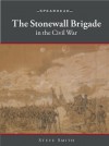 The Stonewall Brigade in the Civil War - Patrick Hook, Steven Smith