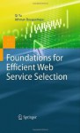 Foundations for Efficient Web Service Selection (Advances in Database Systems) - Qi Yu, Athman Bouguettaya