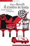 Il contro in testa. Gente di marmo e d'anarchia (Contromano) di Rovelli, Marco (2012) Tapa blanda - Marco Rovelli