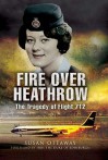 Fire Over Heathrow: The Tragedy of Flight 712 - Susan Ottaway