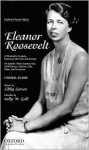 Eleanor Roosevelt: A Dramatic Cantata Based on Her Life and Words: For Speaker, Mezzo-Soprano Solo, Satb Chorus, Clarinet, Cello, Piano, (Oxford Choral Music) - Libby Larsen