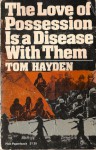 The Love of Possession Is a Disease with Them - Tom Hayden