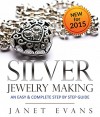 Silver Jewelry Making: An Easy & Complete Step by Step Guide - Janet Evans