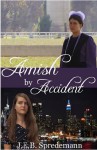 Amish by Accident - J.E.B. Spredemann