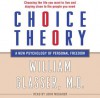 Choice Theory: A New Psychology of Personal Freedom - William Glasser, M.D., John Meagher