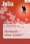 Hochzeit - ohne Liebe? (Julia) (German Edition) - Kim Lawrence